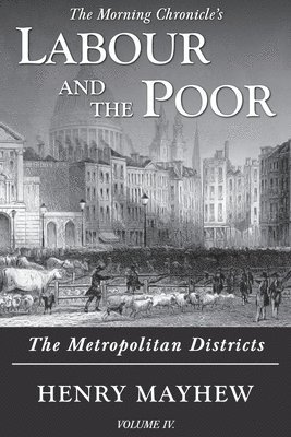 Labour and the Poor Volume IV 1