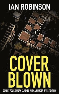 bokomslag Cover Blown: Covert police work clashes with a murder investigation