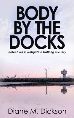 bokomslag Body by the Docks: Detectives investigate a baffling mystery