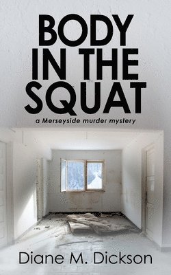 Body in the Squat: A Merseyside murder mystery 1