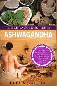 bokomslag Ashwagandha - The Miraculous Herb!