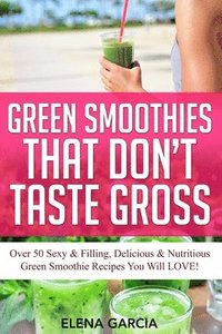 bokomslag Green Smoothies That Don't Taste Gross