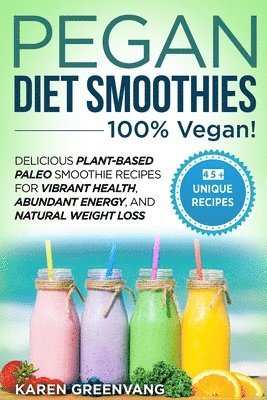 Pegan Diet Smoothies - 100% VEGAN! 1