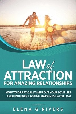 Elena G Rivers - Law of Attraction for Amazing Relationships, Häftad
