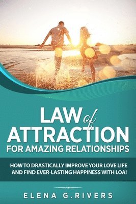 Law of Attraction for Amazing Relationships 1