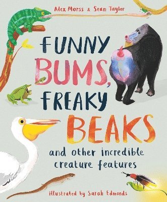 Alex Morss, Sean Taylor - Funny Bums, Freaky Beaks, Inbunden
