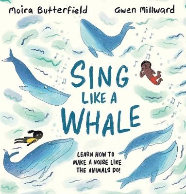 Moira Butterfield - Sing Like a Whale, Inbunden