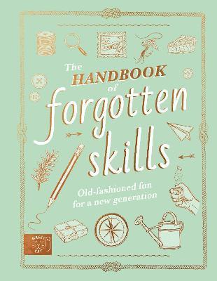 Natalie Crowley, Elaine Batiste - Handbook of Forgotten Skills, Inbunden