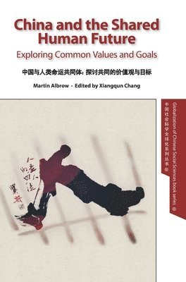 Martin Albrow, Xiangqun Chang - China and the Shared Human Future, Inbunden