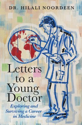 Dr. Hilali Noordeen - Letters to a Young Doctor, Häftad. Tillgänglighet: Tillfälligt slut