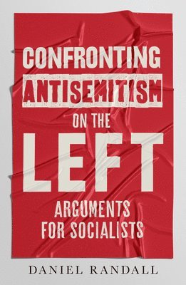 Daniel Randall - Confronting Antisemitism on the Left, Häftad