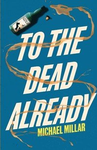 bokomslag To the Dead Already: Part Two of the Revenge of Jimmy Mac