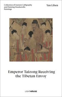 bokomslag Yan Liben: Emperor Taizong Receiving the Tibetan Envoy