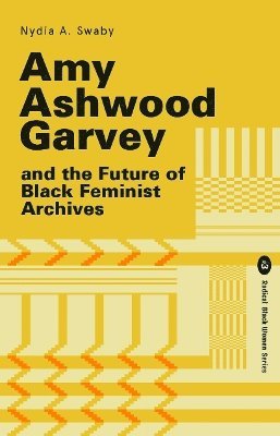 Amy Ashwood Garvey and the Future of Black Feminist Archives 1