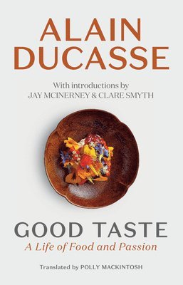 Alain Ducasse - Good Taste, Inbunden