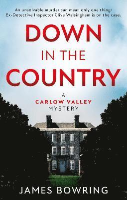 James Bowring - Down in the Country: A Carlow Valley Mystery, Häftad