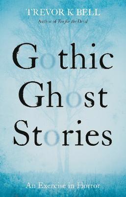 Gothic Ghost Stories: An Excercise in Horror 1
