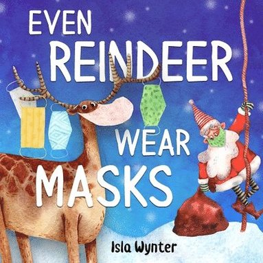 Isla Wynter - Even Reindeer Wear Masks, Häftad