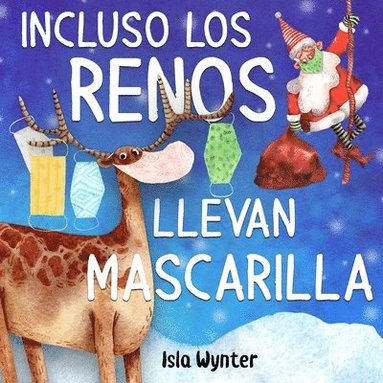 Isla Wynter - Incluso los renos llevan mascarilla, Häftad
