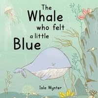 bokomslag The Whale Who Felt a Little Blue
