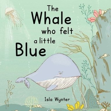 Isla Wynter - Whale Who Felt a Little Blue, Häftad