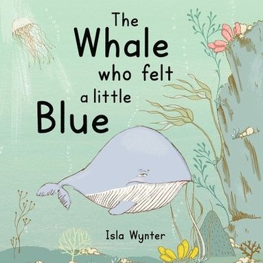 bokomslag The Whale Who Felt a Little Blue