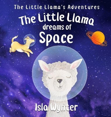 Isla Wynter - Little Llama Dreams of Space, Inbunden