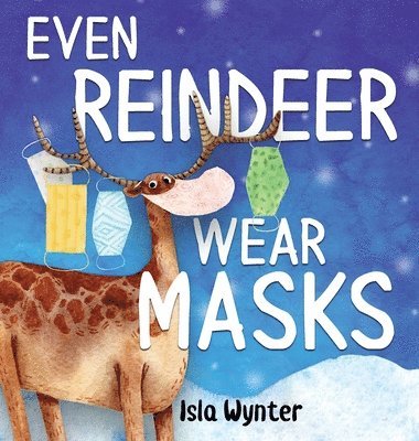 Isla Wynter - Even Reindeer Wear Masks, Inbunden