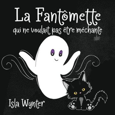 Isla Wynter - Fantômette qui ne voulait pas être méchante, Häftad