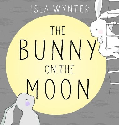 Isla Wynter - Bunny on the Moon, Inbunden