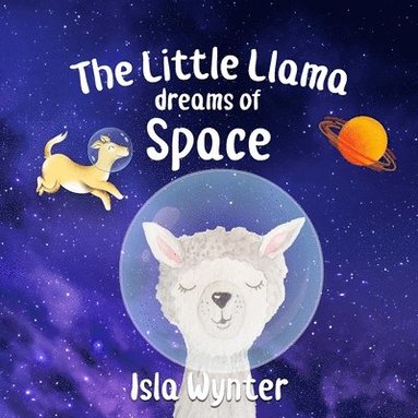 Isla Wynter - Little Llama Dreams of Space, Häftad