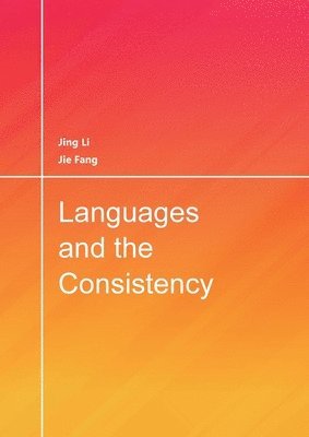 Jing Li, Jie Fang - Languages and the Consistency, Häftad