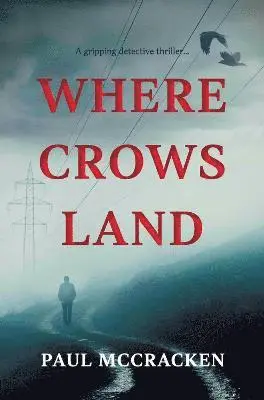 Paul McCracken - Where Crows Land, Häftad. Tillgänglighet: Lägg i varukorg