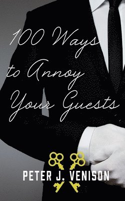 Peter Venison - 100 Ways To Annoy Your Guests, Häftad