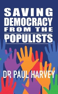 Paul Harvey - Saving Democracy From The Populists, Häftad
