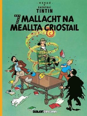 bokomslag Seacht Mallacht Na Meallta Criostail (Tintin i Ngaeilge / Tintin in Irish)