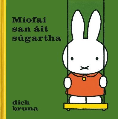 Dick Bruna - Míofaí san áit súgartha (Míofaí as Gaeilge / Miffy in Irish), Inbunden