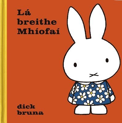 Dick Bruna - Lá breithe Mhíofaí (Míofaí as Gaeilge / Miffy in Irish), Inbunden