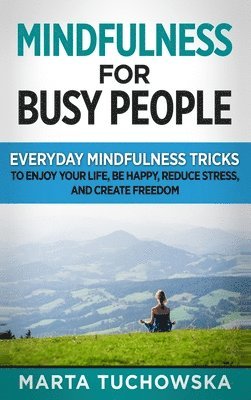 Marta Tuchowska - Mindfulness for Busy People, Inbunden