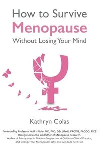 bokomslag Menopause: How to Survive Menopause Without Losing Your Mind