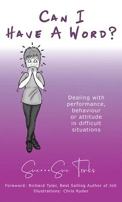 bokomslag Can I Have A Word? - Dealing with performance, behaviour or attitude in difficult situations