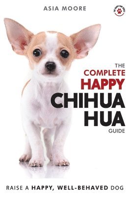 bokomslag Complete Happy Chihuahua Guide