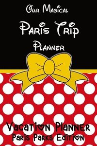 bokomslag Our Magical Paris Trip Planner Vacation Planner