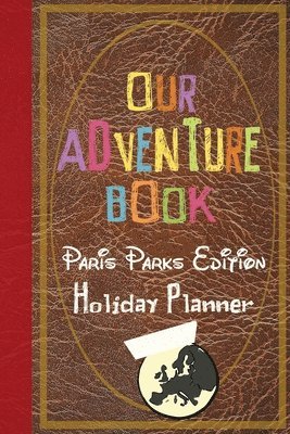 Our Adventure Book Paris Parks Edition Holiday Planner 1