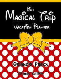 bokomslag Our Magical Trip Vacation Planner Orlando Parks Ultimate Edition - Red Spotty