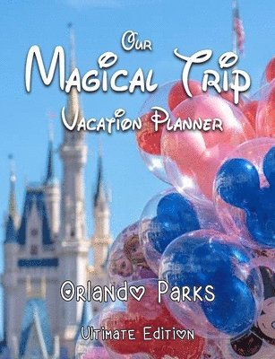 Our Magical Trip Vacation Planner Orlando Parks Ultimate Edition - Castle 1