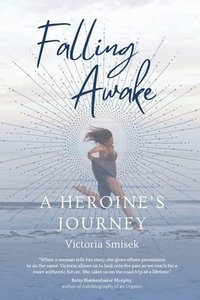bokomslag Falling Awake - A Heroine's Journey