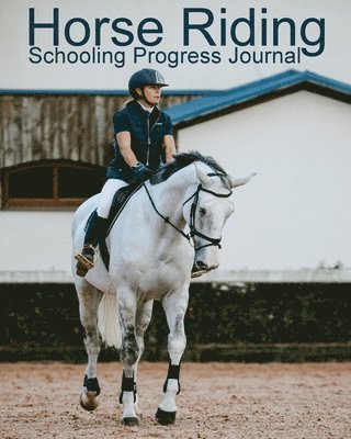 Horse Riding Schooling Progress Journal 1