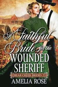 bokomslag A Faithful Bride For The Wounded Sheriff