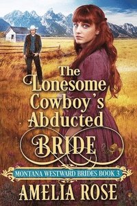 bokomslag The Lonesome Cowboy's Abducted Bride